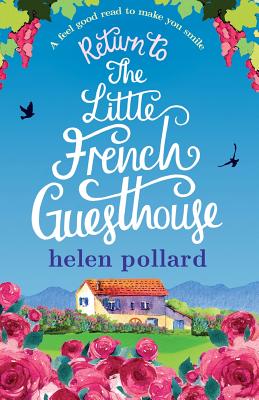 Return to the Little French Guesthouse: A feel good read to make you smile - Helen Pollard