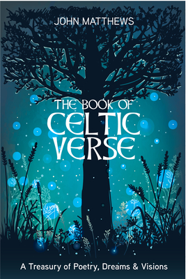 Book of Celtic Verse: A Treasury of Poetry, Dreams & Visions - John Matthews