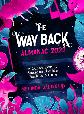 The Way Back Almanac 2023: A Contemporary Seasonal Guide Back to Nature - Melinda Salisbury