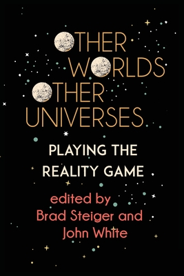 Other Worlds, Other Universes: Playing the Reality Game - Brad Steiger