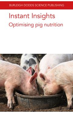 Coperta cărții 'Instant Insights: Optimising Pig Nutrition - R. J. Van Barneveld'