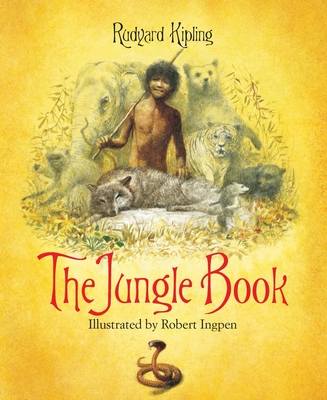 The Jungle Book: A Robert Ingpen Illustrated Classic - Rudyard Kipling
