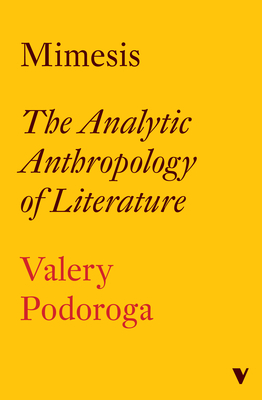 Mimesis: The Analytic Anthropology of Literature - Valery Podoroga