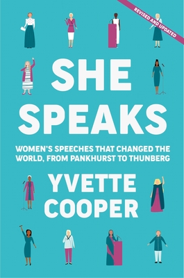 She Speaks: Women's Speeches That Changed the World, from Pankhurst to Thunberg - Yvette Cooper