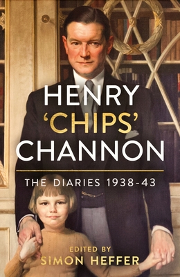 Henry 'Chips' Channon: The Diaries (Volume 2): 1938-43 - Chips Channon
