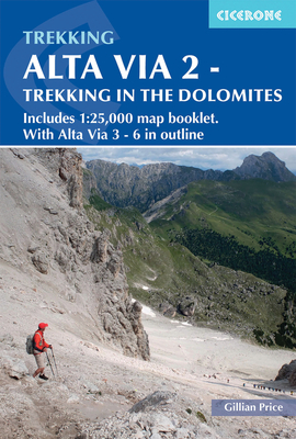 Alta Via 2 - Trekking in the Dolomites: Includes 1:25,000 Map Booklet. with Alta Via 3-6 in Outline - Gillian Price
