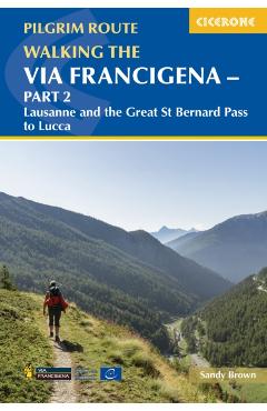 Walking the Via Francigena Pilgrim Route - Part 2: Lausanne and the Great St Bernard Pass to Lucca - Sandy Brown