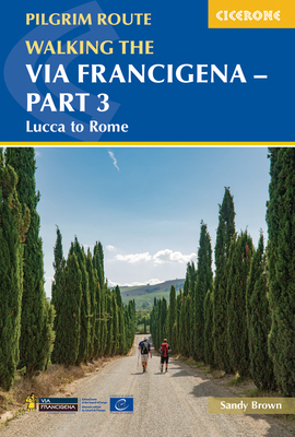 Walking the Via Francigena Pilgrim Route - Part 3: Lucca to Rome - Sandy Brown