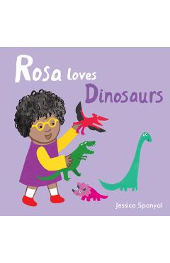 Coperta cărții 'Rosa Loves Dinosaurs - Jessica Spanyol'