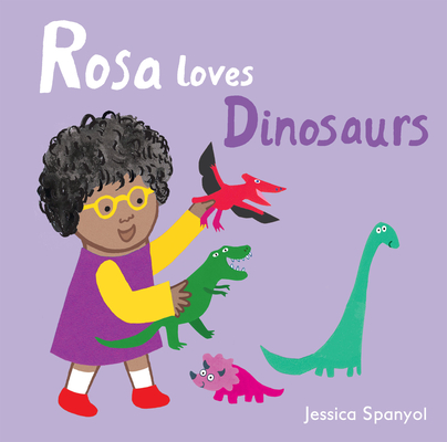 Rosa Loves Dinosaurs - Jessica Spanyol