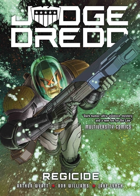 Judge Dredd: Regicide - Arthur Wyatt