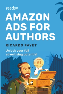 Amazon Ads for Authors: Unlock Your Full Advertising Potential - Ricardo Fayet