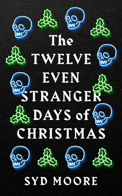 The Twelve Even Stranger Days of Christmas - Syd Moore
