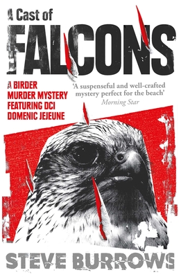 A Cast of Falcons: A Birder Murder Mystery - Steve Burrows