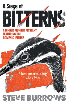 A Siege of Bitterns: A Birder Murder Mystery: Winner of the Arthur Ellis Award 2015 - Steve Burrows