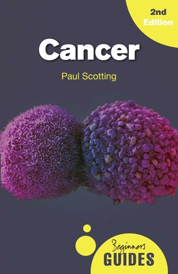 Cancer: A Beginner's Guide - Paul Scotting