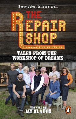 The Repair Shop: Tales from the Workshop of Dreams - Karen Farrington