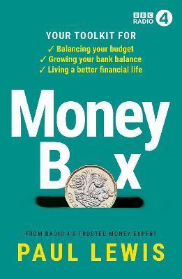 Money Box: Your Toolkit for Balancing Your Budget, Growing Your Bank Balance and Living a Better Financial Life - Bbc
