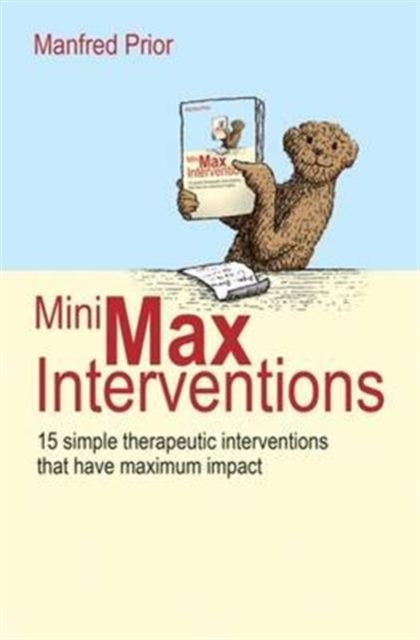 Minimax Interventions: 15 Simple Therapeutic Interventions That Have Maximum Impact - Manfred Prior