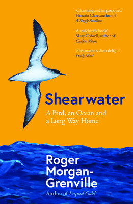 Shearwater: A Bird, an Ocean, and a Long Way Home - Roger Morgan-grenville