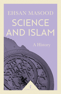 Science and Islam: A History - Ehsan Masood