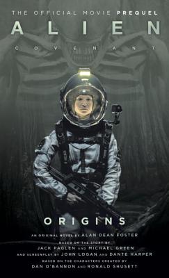 Alien: Covenant Origins - The Official Prequel to the Blockbuster Film - Alan Dean Foster