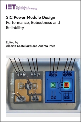 Sic Power Module Design: Performance, Robustness and Reliability - Alberto Castellazzi