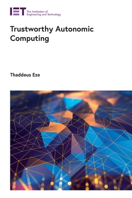 Trustworthy Autonomic Computing - Thaddeus Eze