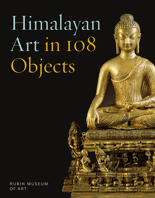 Himalayan Art in 108 Objects - Karl Debreczeny