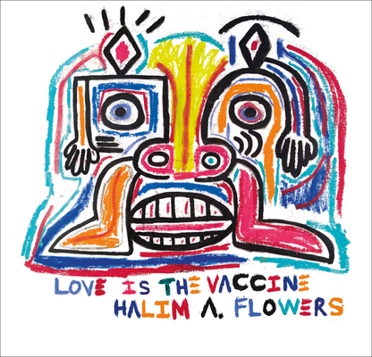 Halim A. Flowers: Love Is the Vaccine - Ted Vassilev