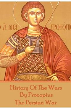 Coperta cărții 'History of the Wars by Procopius - The Persian War - Procopius'