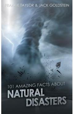 Coperta cărții '101 Amazing Facts about Natural Disasters - Jack Goldstein'