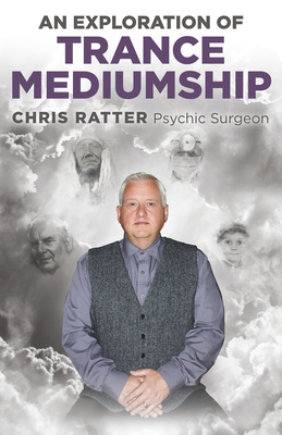 An Exploration of Trance Mediumship - Chris Ratter