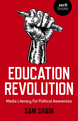Education Revolution: Media Literacy for Political Awareness - Sam Shain