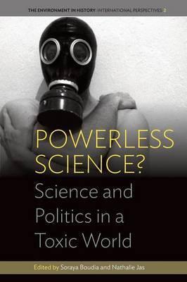 Powerless Science?: Science and Politics in a Toxic World - Soraya Boudia