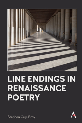 Line Endings in Renaissance Poetry - Stephen Guy-bray