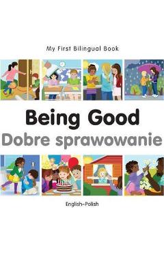 Coperta cărții 'My First Bilingual Book-Being Good (English-Polish) - Milet Publishing'