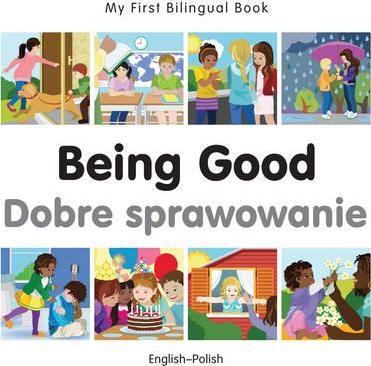 Coperta cărții 'My First Bilingual Book-Being Good (English-Polish) - Milet Publishing'
