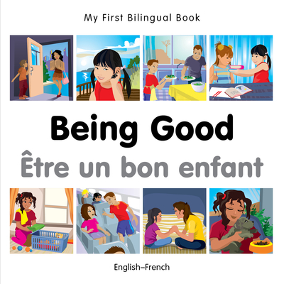Coperta cărții 'My First Bilingual Book-Being Good (English-French) - Milet Publishing'