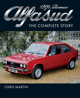 Alfa Romeo Alfasud: The Complete Story - Chris Martin