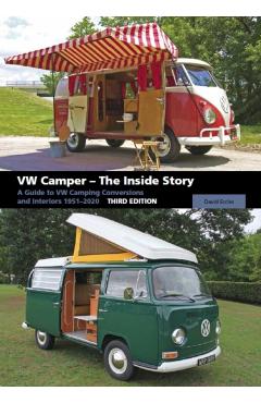 VW Camper - The Inside Story: A Guide to VW Camping Conversions and Interiors 1951-2012 Third Edition - David Eccles