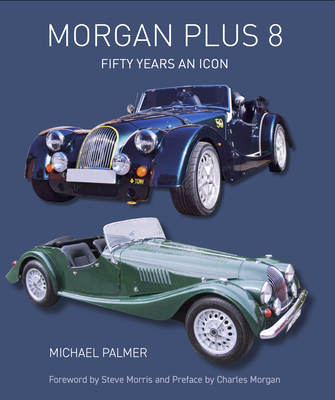 Morgan Plus 8: Fifty Years an Icon - Michael Palmer