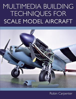 Multimedia Building Techniques for Scale Model Aircraft - Robin Carpenter