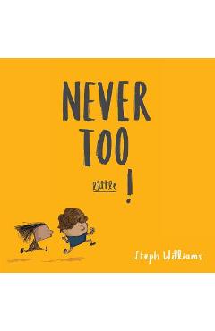 Poza produsului Never Too Little! - Steph Williams