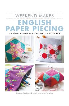 Weekend Makes: English Paper Piecing - Janet Goddard