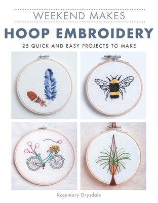 Weekend Makes: Hoop Embroidery - Rosemary Drysdale