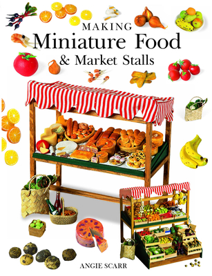 Making Miniature Food & Market Stalls - Angie Scarr