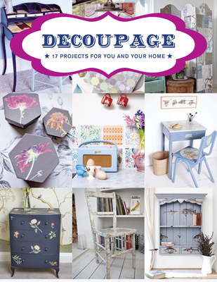 Decoupage: 17 Projects for You and Your Home - Gmc