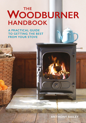 The Woodburner Handbook - Anthony Bailey