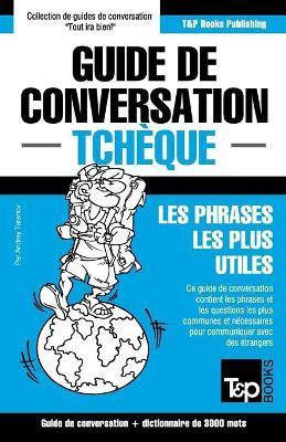 Guide de conversation Fran�ais-Tch�que et vocabulaire th�matique de 3000 mots - Andrey Taranov